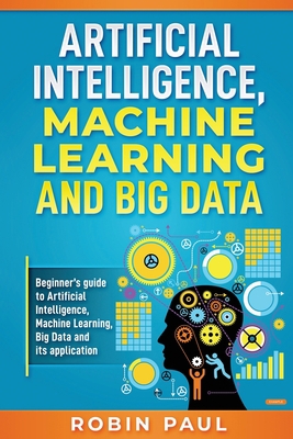 Artificial Intelligence, Machine Learning and B... B095JJZTCC Book Cover