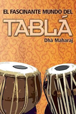 El fascinante mundo del tabla [Spanish] 1497361761 Book Cover