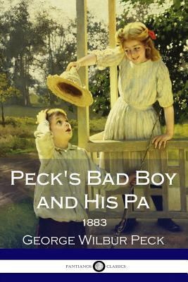 Peck's Bad Boy and His Pa - 1883 1986147800 Book Cover