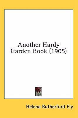 Another Hardy Garden Book (1905) 0548933405 Book Cover