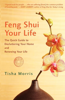 Feng Shui Your Life: The Quick Guide to Declutt... 1596528249 Book Cover