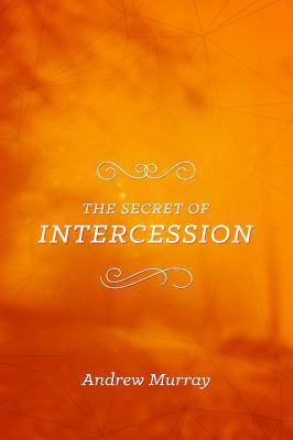 The Secret of Intercession 161958249X Book Cover