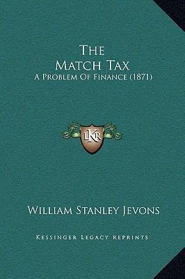 The Match Tax: A Problem Of Finance (1871) 1169220665 Book Cover