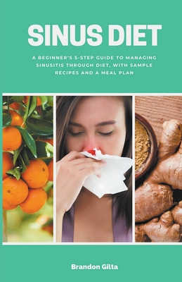 Sinus Diet: A Beginner's 5-Step Guide to Managi... B0CT6CQD1S Book Cover