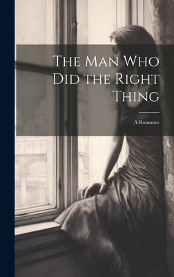 The Man Who Did the Right Thing: A Romance 1020923555 Book Cover