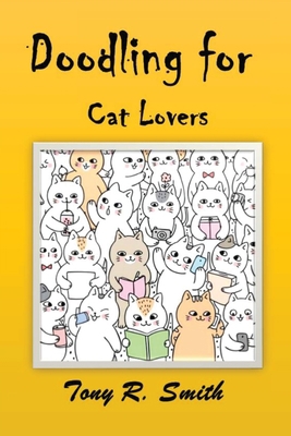Doodling for Cat Lovers: How to draw Cats step ... 1952524083 Book Cover