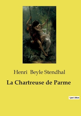 La Chartreuse de Parme [French] B0CZ3FX3J7 Book Cover