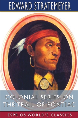 Colonial Series: On the Trail of Pontiac (Espri... 1006418385 Book Cover