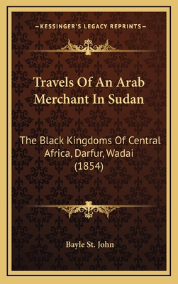 Travels Of An Arab Merchant In Sudan: The Black... 1165223279 Book Cover