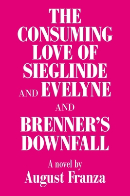 'The Consuming Love of Sieglinde and Evelyne an... 1664182292 Book Cover