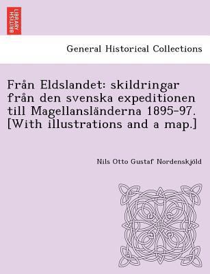 Fra N Eldslandet: Skildringar Fra N Den Svenska... [Swedish] 1249013364 Book Cover