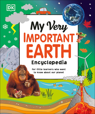 My Very Important Earth Encyclopedia: For Littl... 0744059739 Book Cover
