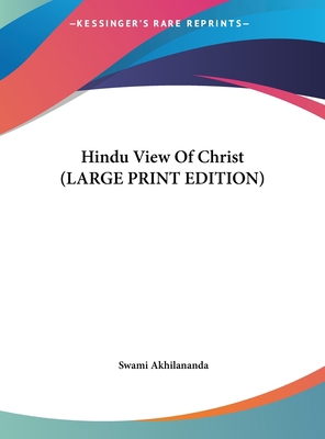 Hindu View of Christ [Large Print] 1169900720 Book Cover