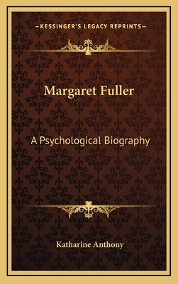 Margaret Fuller: A Psychological Biography 1163420727 Book Cover