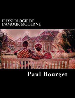 Physiologie de l'amour moderne [French] 1548753947 Book Cover
