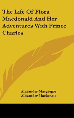 The Life Of Flora Macdonald And Her Adventures ... 0548329443 Book Cover