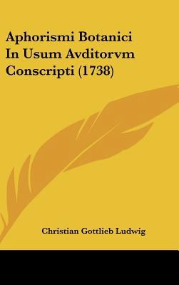 Aphorismi Botanici in Usum Avditorvm Conscripti... [Latin] 116198867X Book Cover