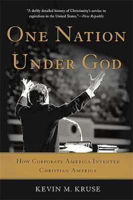 One Nation Under God: How Corporate America Inv... 0465097413 Book Cover