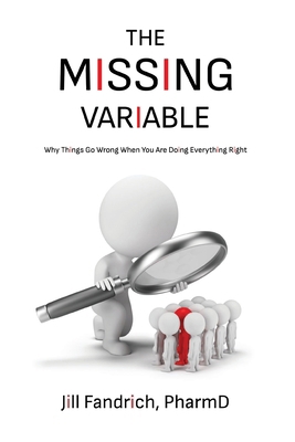 The Missing Variable: Why Things Go Wrong When ... B0DGSB21RM Book Cover