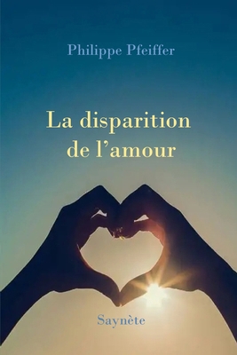 La disparition de l'amour: Saynète [French] B0FVKGJ9TR Book Cover
