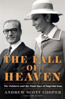 The Fall of Heaven: The Pahlavis and the Final ... 0805098976 Book Cover