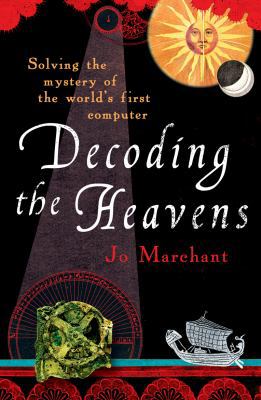 Decoding the Heavens: Solving the Mystery of th... 0099519763 Book Cover