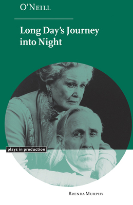 O'Neill: Long Day's Journey Into Night 0521665752 Book Cover