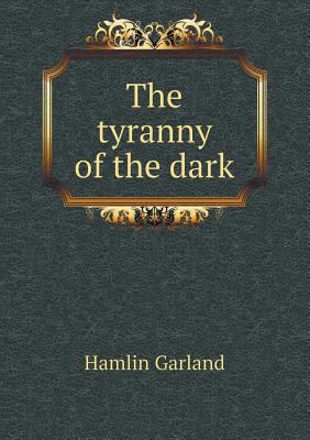 The Tyranny of the Dark 5518438567 Book Cover