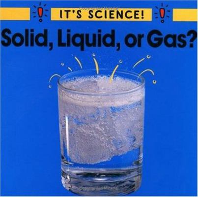 Solid, Liquid, or Gas? (It's Science) 0516263935 Book Cover