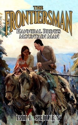 The Frontiersman: Hannibal Brinks - Mountain Man B0BXNDMFRB Book Cover