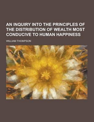 An Inquiry Into the Principles of the Distribut... 1230339817 Book Cover