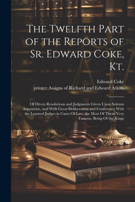 The Twelfth Part of the Reports of Sr. Edward C... 102272388X Book Cover