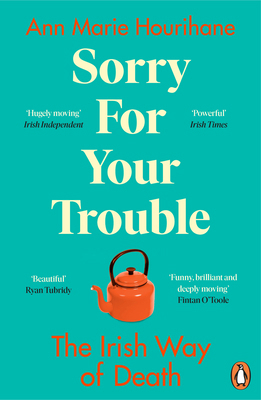 Sorry for Your Trouble: The Irish Way of Death 1844885240 Book Cover