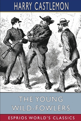 The Young Wild-Fowlers (Esprios Classics) B09XLWTD3V Book Cover