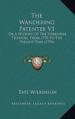 The Wandering Patentee V1: Or A History Of The ... 1166265536 Book Cover