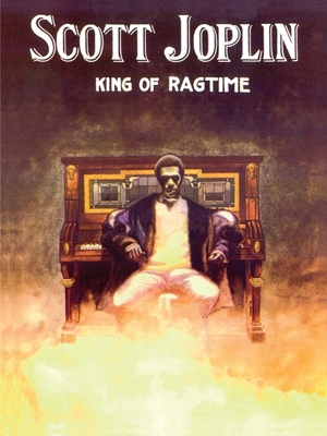 Scott Joplin - King of Ragtime 1423425758 Book Cover