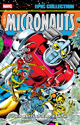 Micronauts Epic Collection: The Original Marvel... 1302960628 Book Cover