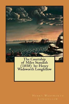 The Courtship of Miles Standish (1858) by: Henr... 1975667573 Book Cover