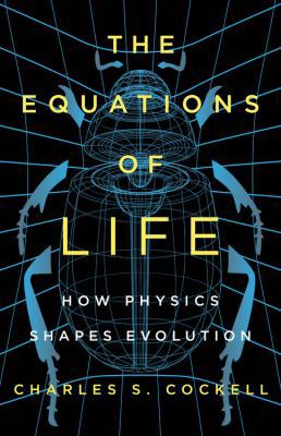 Equations of Life: How Physics Shapes Evolution 1541617592 Book Cover
