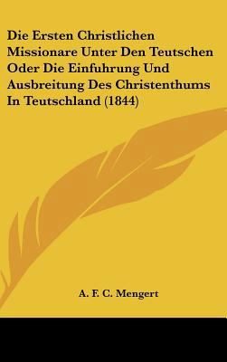 Die Ersten Christlichen Missionare Unter Den Te... [German] 1162540141 Book Cover