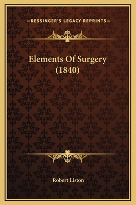 Elements Of Surgery (1840) 1169378757 Book Cover