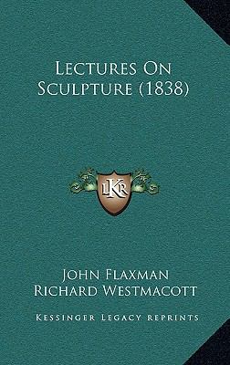 Lectures On Sculpture (1838) 1166381463 Book Cover