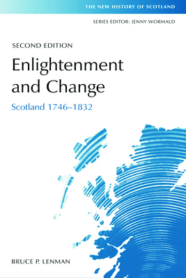 Enlightenment and Change: Scotland 1746-1832 0748625151 Book Cover