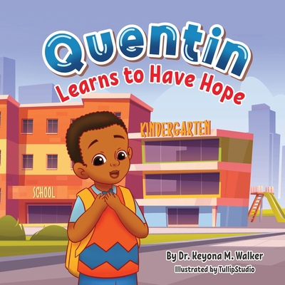 Quentin Learns to Have Hope: Children's Book fo... B0DDCMGWXD Book Cover