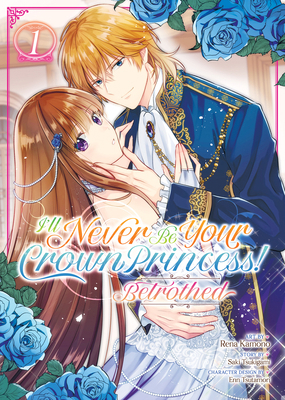I'll Never Be Your Crown Princess! - Betrothed ... B0CM5L2R16 Book Cover