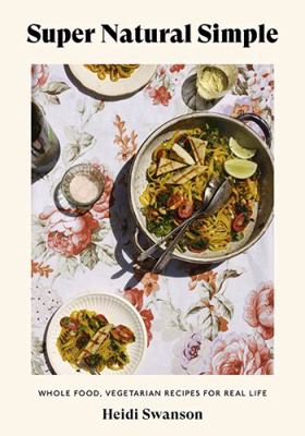 Super Natural Simple: Whole-Food, Vegetarian Re... 1743797249 Book Cover