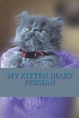 My kitten diary: Persian 1722952296 Book Cover