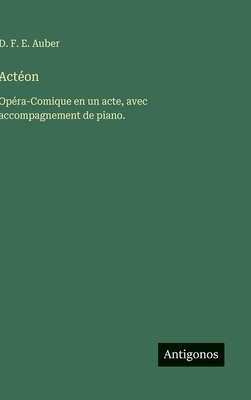 Actéon: Opéra-Comique en un acte, avec accompag... [French] 338848709X Book Cover