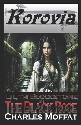 The Black Rose: Lilith Bloodstone Anthology Vol... B089774MJ9 Book Cover