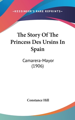 The Story Of The Princess Des Ursins In Spain: ... 1437396909 Book Cover